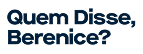 Logo Quem Disse, Berenice?