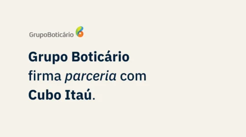 arte escrita "Grupo Boticário firma parceria com Cubo Itaú".