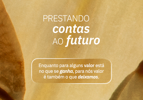 Prestando contas ao futuro com foco no legado e no verdadeiro valor deixado.