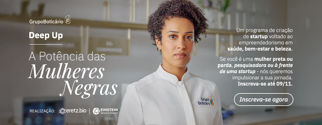 Programa Deep Up: incentivo a mulheres negras em startups de saúde, beleza e bem-estar.