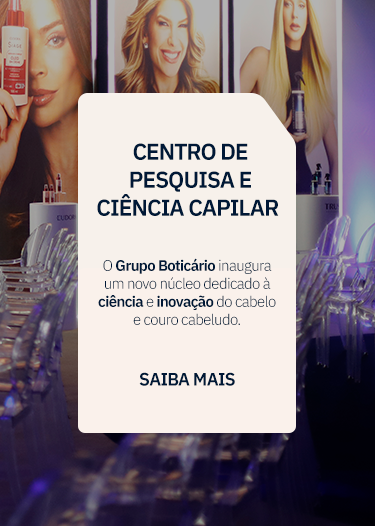Banner: Grupo Boticário inaugura Centro de Pesquisa e Ciência Capilar com modelos e produtos.