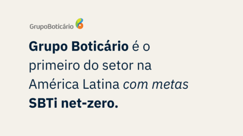 banner com logo do Grupo Boticário e a frase: Grupo Boticário é o primeiro do setor na América Latina com metas SBTi net-zero.