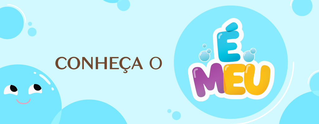 Banner azul: "CONHEÇA O É MEU" com logo colorido, bolhas e personagem azul sorridente.
